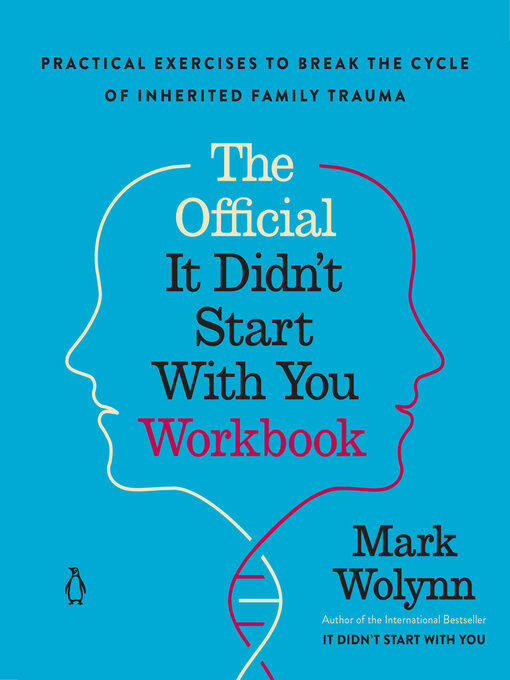 Title details for The Official It Didn't Start with You Workbook by Mark Wolynn - Available